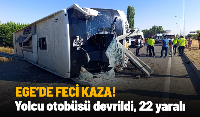 Ege'de feci kaza: Yolcu otobüsü devrildi, 22 yaralı