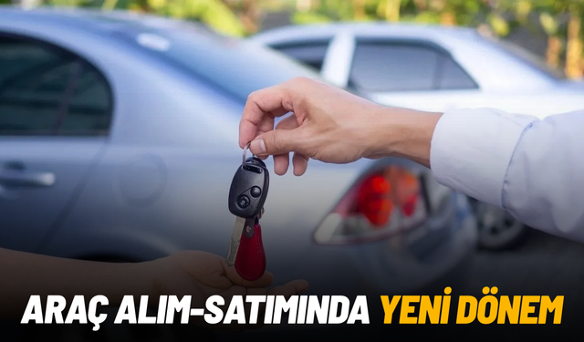 Araç alım-satımında yeni dönem