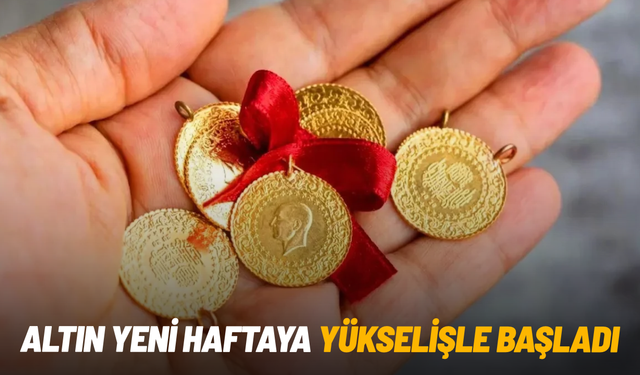 Altın fiyatları yeni haftaya yükselişle başladı