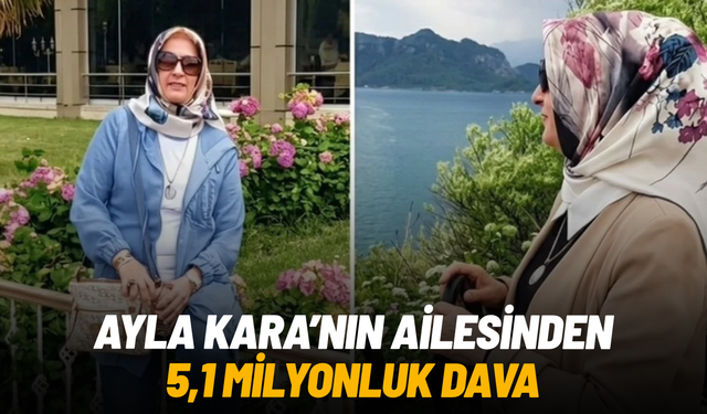 Ayla Kara'nın ailesinden 5,1 milyonluk dava