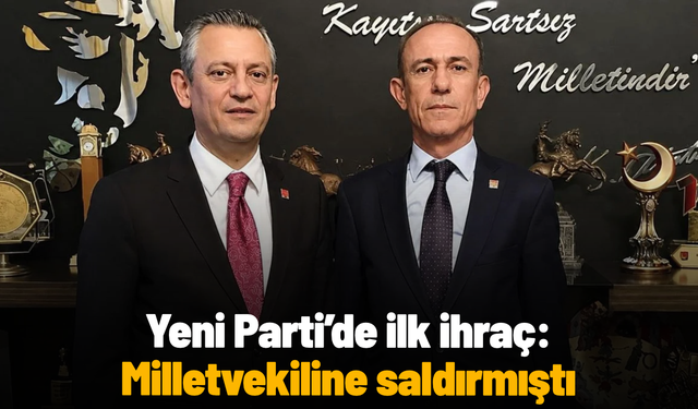 Yeni Parti’de ilk ihraç: Milletvekiline saldırmıştı