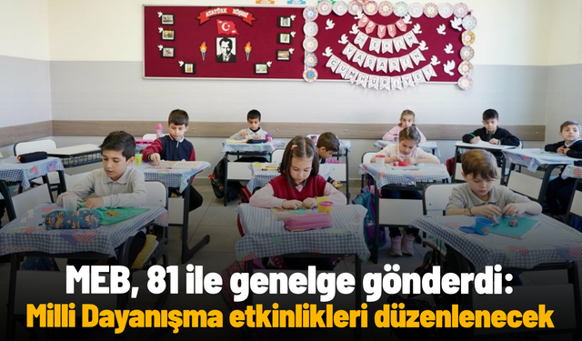 MEB, 81 ile genelge gönderdi: Milli Dayanışma etkinlikleri düzenlenecek