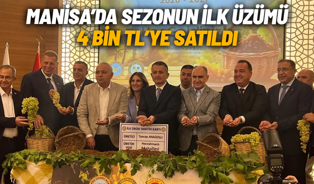 Manisa’da sezonun ilk üzümü 4 bin TL’ye satıldı