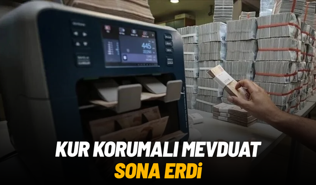 Kur Korumalı Mevduat (KKM) sona erdi