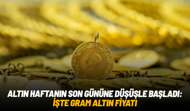 Altın haftanın son gününe düşüşle başladı: İşte gram altın fiyatı