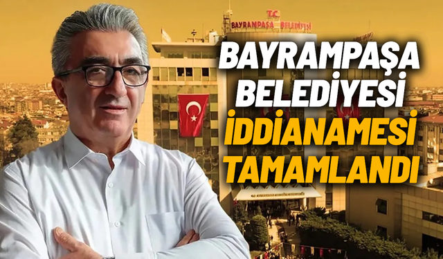 Bayrampaşa Belediyesi iddianamesi tamamlandı