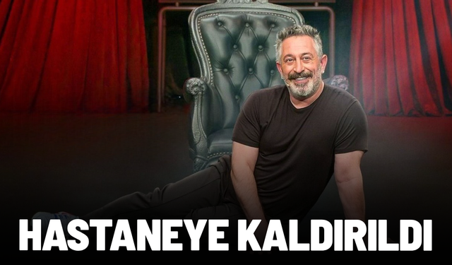 Cem Yılmaz hastaneye kaldırıldı