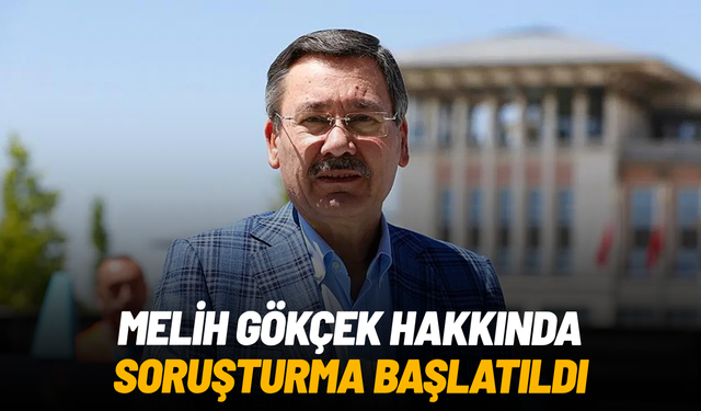 Melih Gökçek hakkında soruşturma başlatıldı