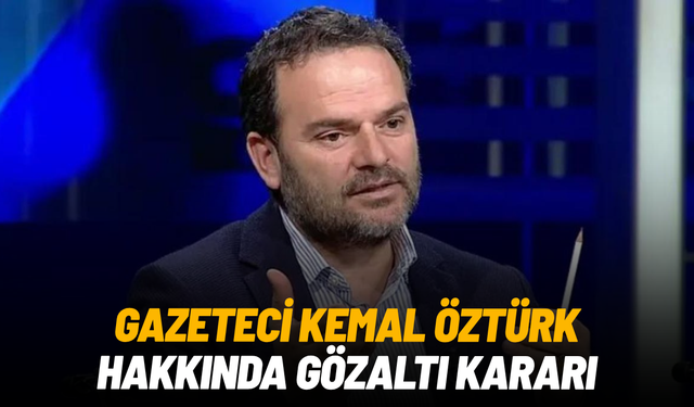 SON DAKİKA... Gazeteci Kemal Öztürk hakkında gözaltı kararı