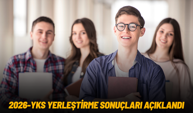 2026-YKS yerleştirme sonuçları açıklandı