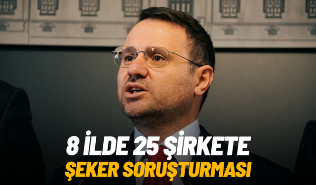 8 ilde 25 şirkete şeker soruşturması