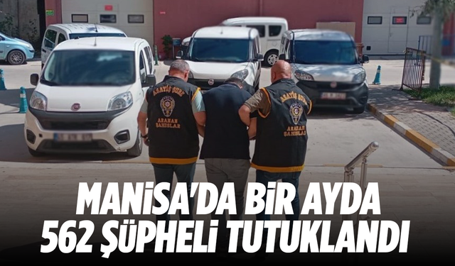 Manisa'da bir ayda 562 şüpheli tutuklandı