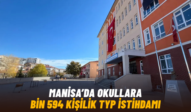 Manisa’da okullara bin 594 kişilik TYP istihdamı