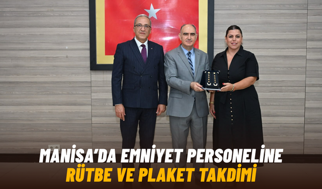 Manisa’da emniyet personeline rütbe ve plaket takdimi