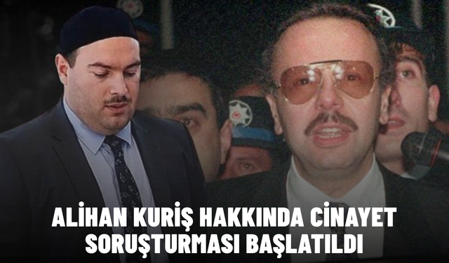 Alihan Kuriş hakkında cinayet soruşturması başlatıldı