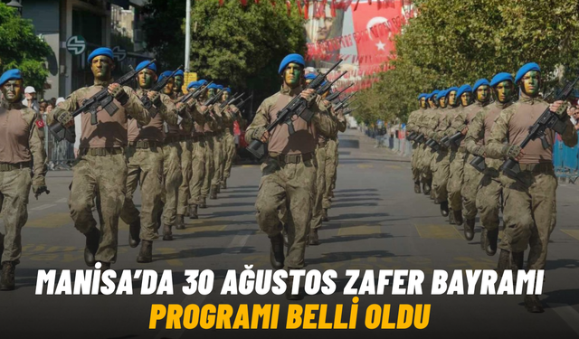 Manisa’da 30 Ağustos Zafer Bayramı programı belli oldu