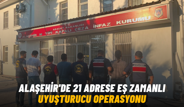 Alaşehir'de 21 adrese eş zamanlı uyuşturucu operasyonu