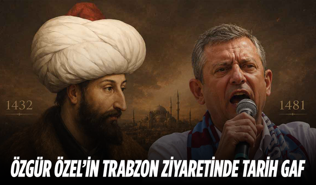 Özgür Özel’in Trabzon ziyaretinde tarih gafı gündem oldu