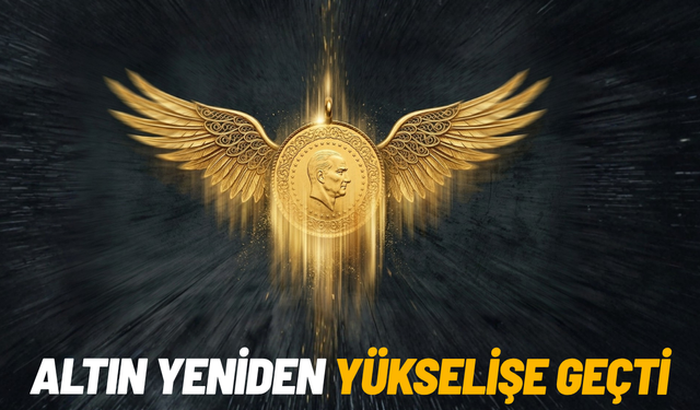 Altın yeniden yükselişe geçti