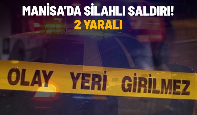 Manisa'da bir kişi, karısını ve onun teyzesini silahla yaraladı