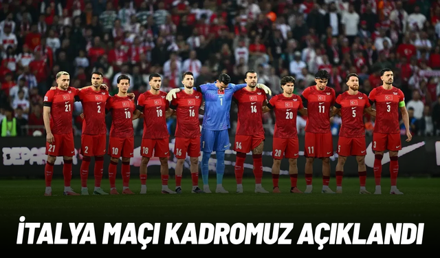 A Milli Takım’da İtalya maçı kadrosu açıklandı