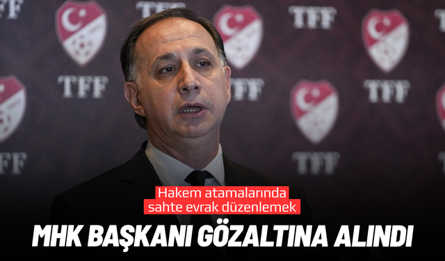 Hakem atamalarında sahte evrak iddiası: MHK Başkanı gözaltında