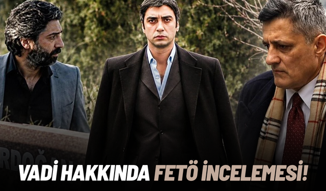 Kurtlar Vadisi Pusu hakkında FETÖ incelemesi başlatıldı