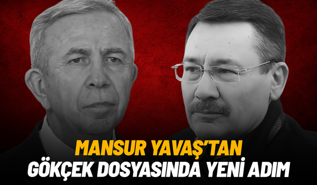 Mansur Yavaş’tan Gökçek dosyasında yeni adım