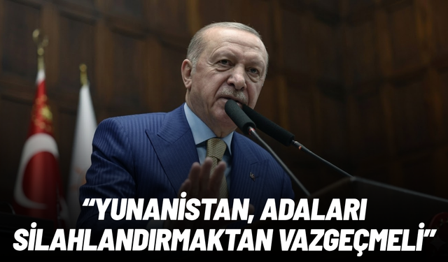 Cumhurbaşkanı Erdoğan'dan net mesaj: Yunanistan, adaları silahlandırmaktan vazgeçmeli