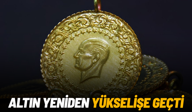 Altın yeniden yükselişe geçti