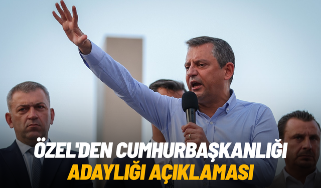 Özel'den cumhurbaşkanlığı adaylığı açıklaması