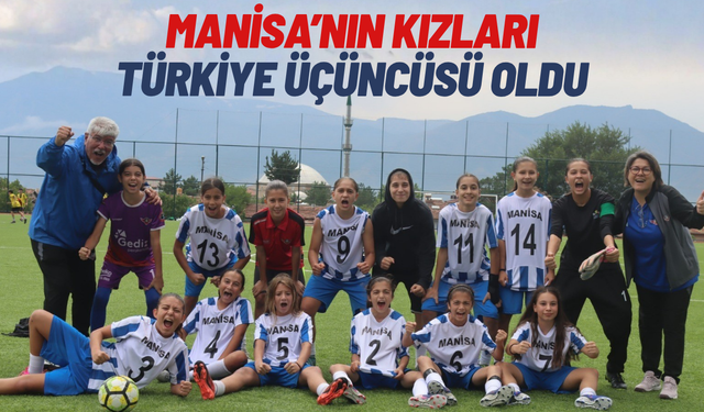 Manisa’nın kızları Türkiye üçüncüsü oldu