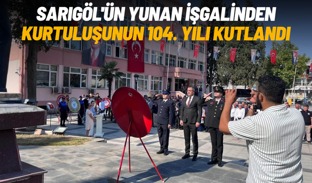 Sarıgöl'ün Yunan işgalinden kurtuluşunun 104. yılı kutlandı