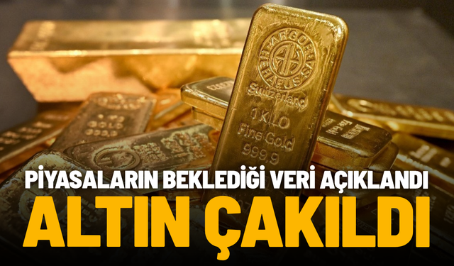Piyasaların beklediği veri açıklandı, altın çakıldı