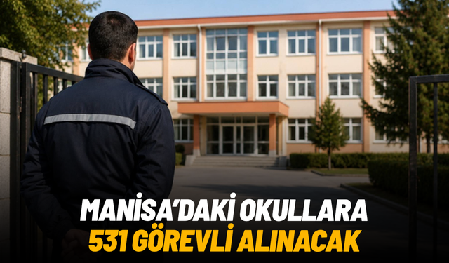 Manisa’daki okullara 531 görevli alınacak