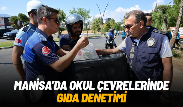 Manisa'da okul çevrelerinde gıda denetimi