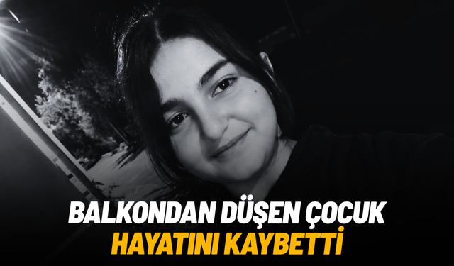 Balkondan düşen 12 yaşındaki çocuk hayatını kaybetti
