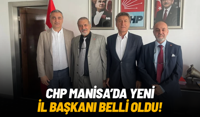 CHP Manisa’da yeni il başkanı belli oldu