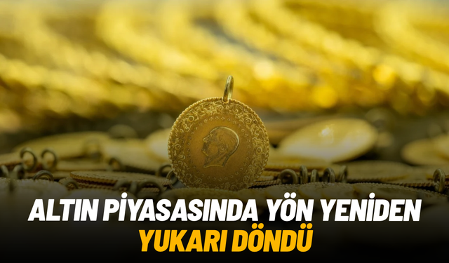Altın piyasasında yön yeniden yukarı döndü