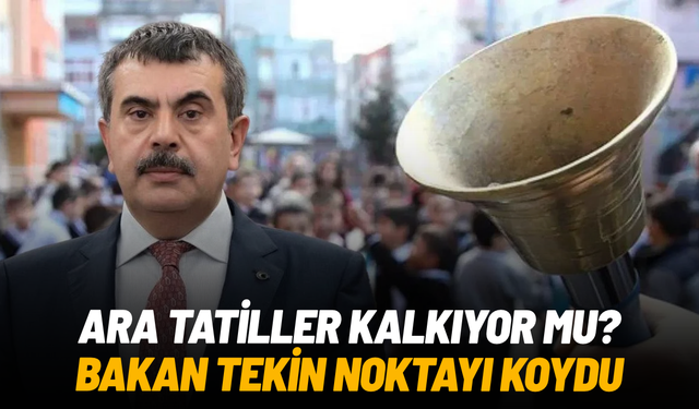 Bakan Tekin açıkladı: Ara tatiller kaldırılabilir