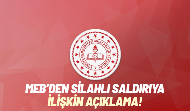 MEB’den Manisa’daki silahlı saldırıya ilişkin açıklama