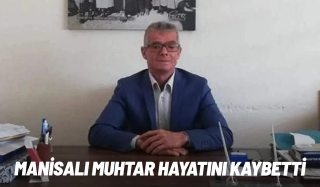 Manisalı muhtar kalbine yenik düştü