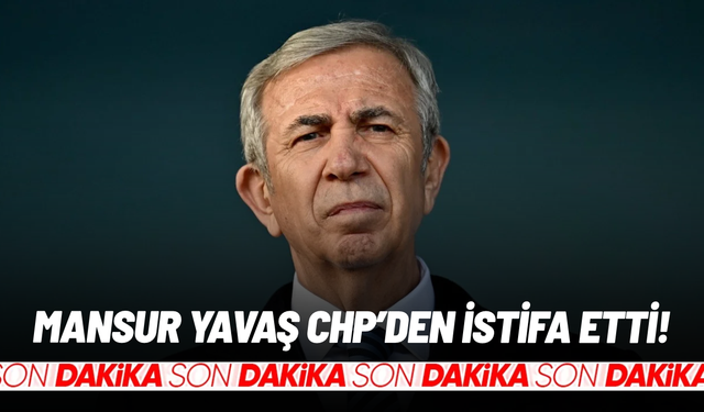SON DAKİKA... Mansur Yavaş CHP'den istifa etti