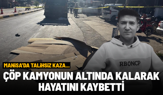 Çöp kamyonunun altında feci şekilde can verdi