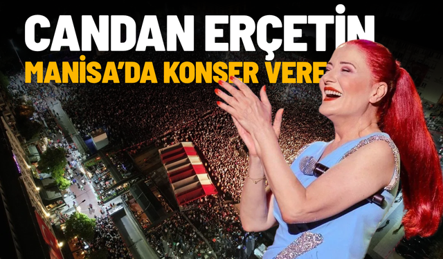 Candan Erçetin Manisa’da konser verecek