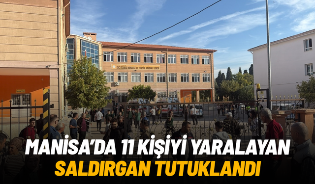 Manisa'da 11 öğrenciyi yaralayan saldırgan tutuklandı