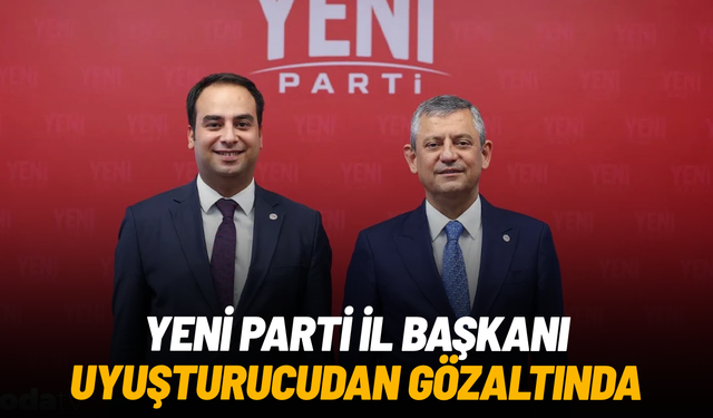 Yeni Parti Konya İl Başkanı, uyuşturucu operasyonunda gözaltına alındı