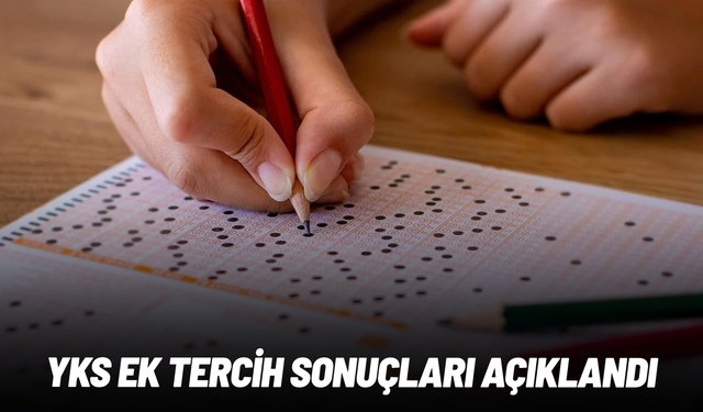 YKS ek tercih sonuçları açıklandı