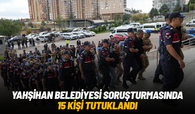 Yahşihan Belediyesi soruşturmasında 15 kişi tutuklandı