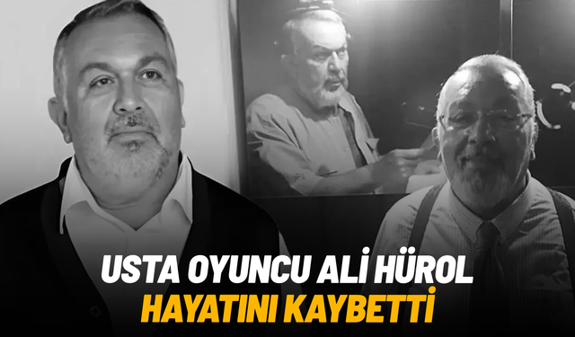 Usta oyuncu Ali Hürol hayatını kaybetti